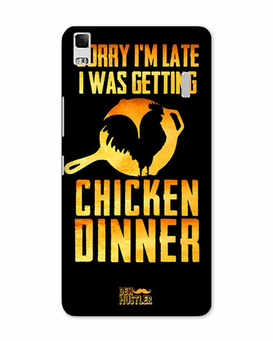 sorr i'm late, I was getting chicken Dinner |  Lenovo A700 Phone Case