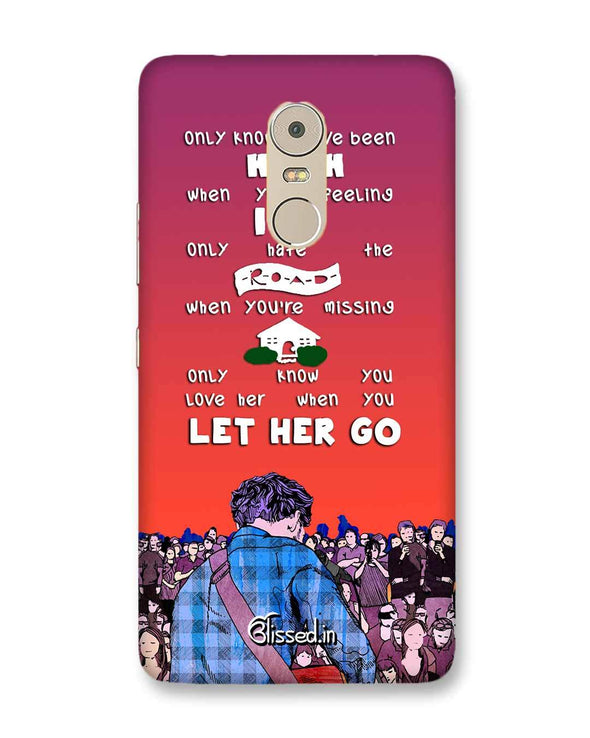 Let Her Go | Lenovo K6 Note Phone Case