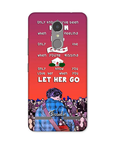 Let Her Go | Lenovo K6 Power Phone Case