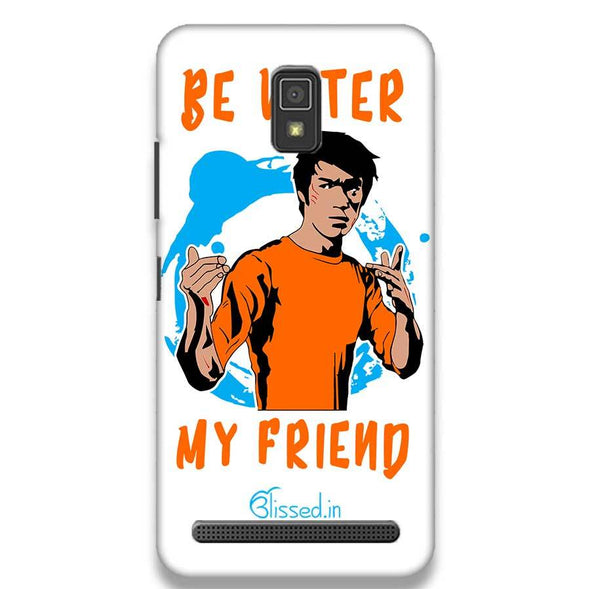 Be Water My Friend | LENOVO A6600 Phone Case