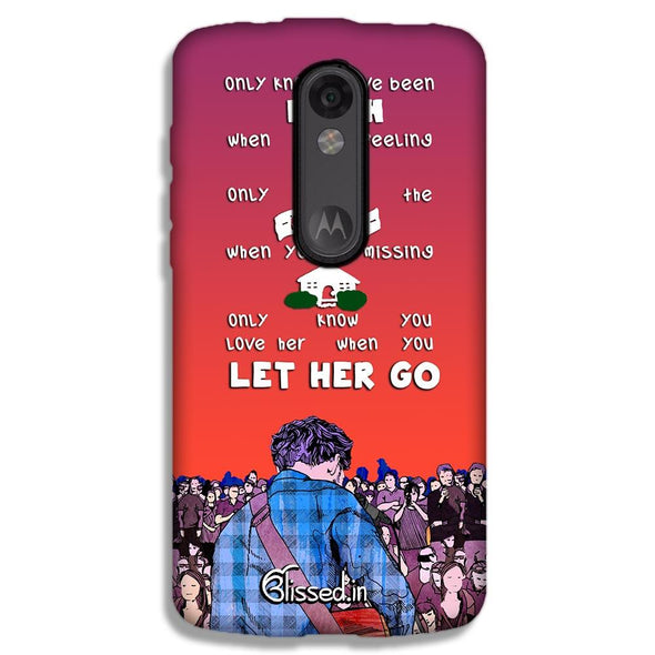 Let Her Go | MOTO X FORCE Phone Case