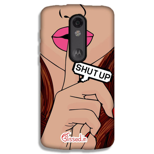 Shut Up | MOTO X FORCE Phone Case