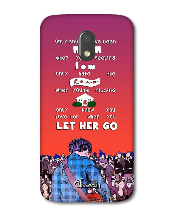 Let Her Go | Motorola E3 Power Phone Case