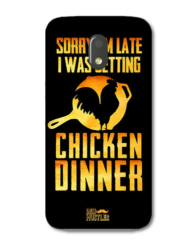 sorr i'm late, I was getting chicken Dinner |  Motorola E3 Power Phone Case