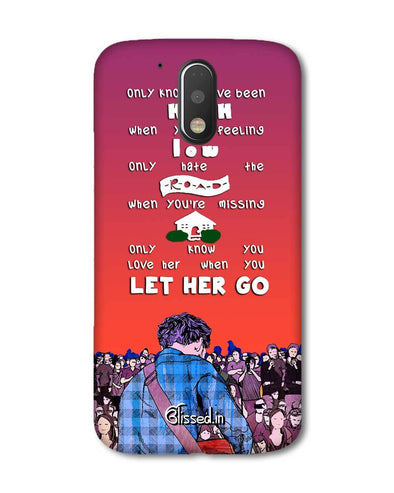 Let Her Go | Motorola G Plus Phone Case