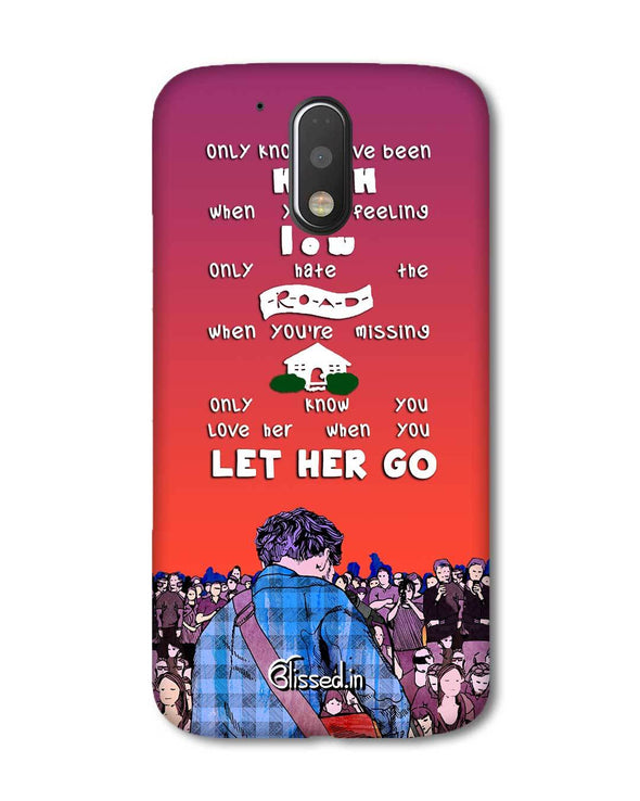 Let Her Go | Motorola G Plus Phone Case