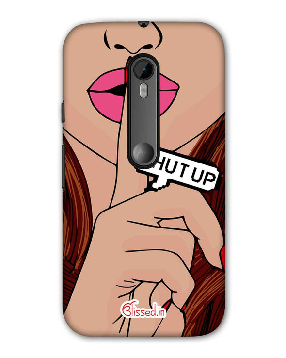 Shut Up | Motorola G (3rd Gen) Phone Case