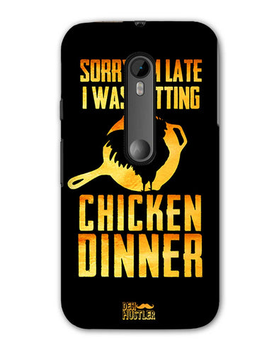 sorr i'm late, I was getting chicken Dinner |  Moto G (3rd Gen)  Phone Case