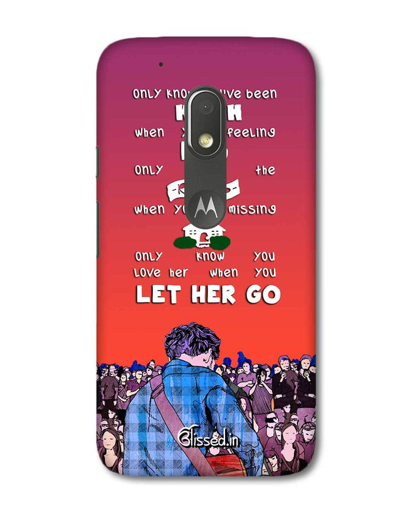 Let Her Go | Motorola G4 Play Phone Case