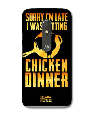 sorr i'm late, I was getting chicken Dinner | Motorola G4 Play Phone Case