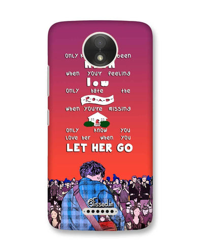 Let Her Go | Motorola Moto C Plus Phone Case