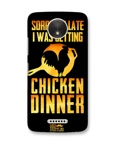 sorr i'm late, I was getting chicken Dinner | Motorola Moto C Plus Phone Case