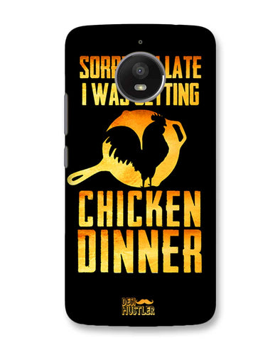 sorr i'm late, I was getting chicken Dinner | Motorola Moto E4 Plus Phone Case