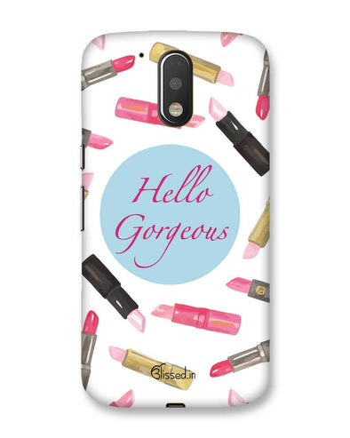 Hello Gorgeous | Motorola Moto G (4 plus) Phone Case