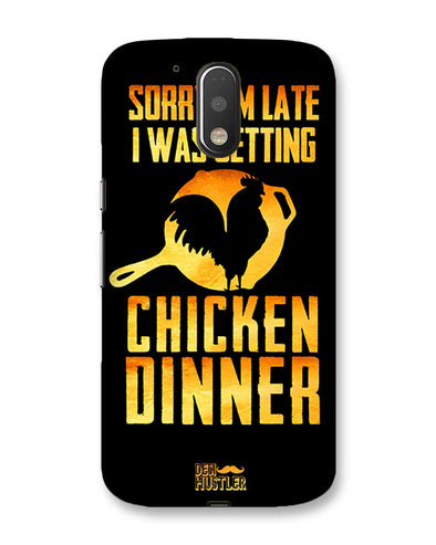 sorr i'm late, I was getting chicken Dinner | Motorola Moto G (4th Gen) Phone Case