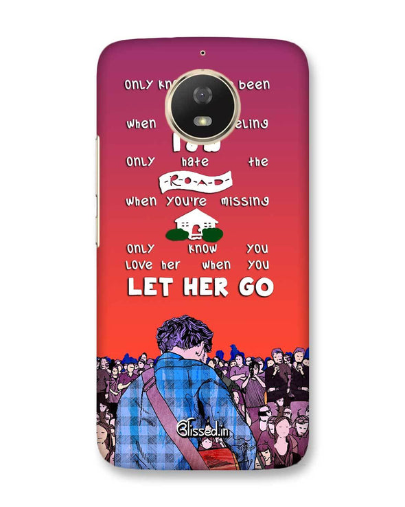 Let Her Go | Motorola Moto G5s Phone Case