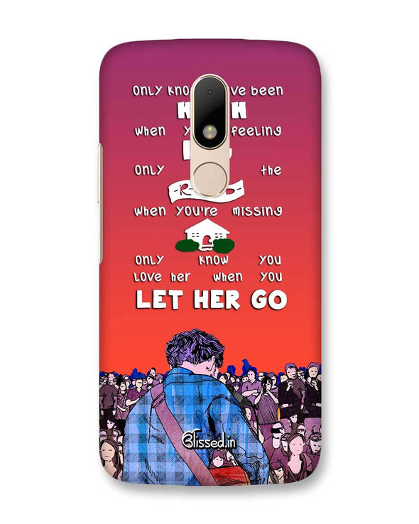 Let Her Go | Motorola Moto M Phone Case