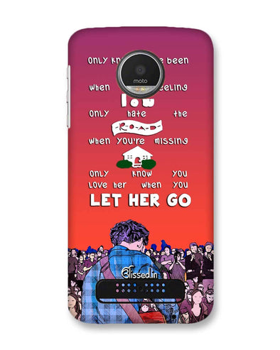 Let Her Go | Motorola Moto Z Play Phone Case