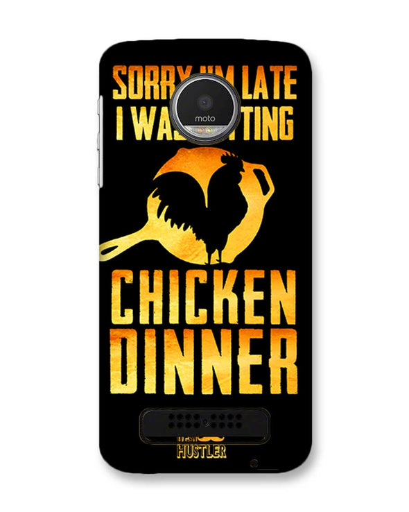 sorr i'm late, I was getting chicken Dinner | Motorola Moto Z Play Phone Case