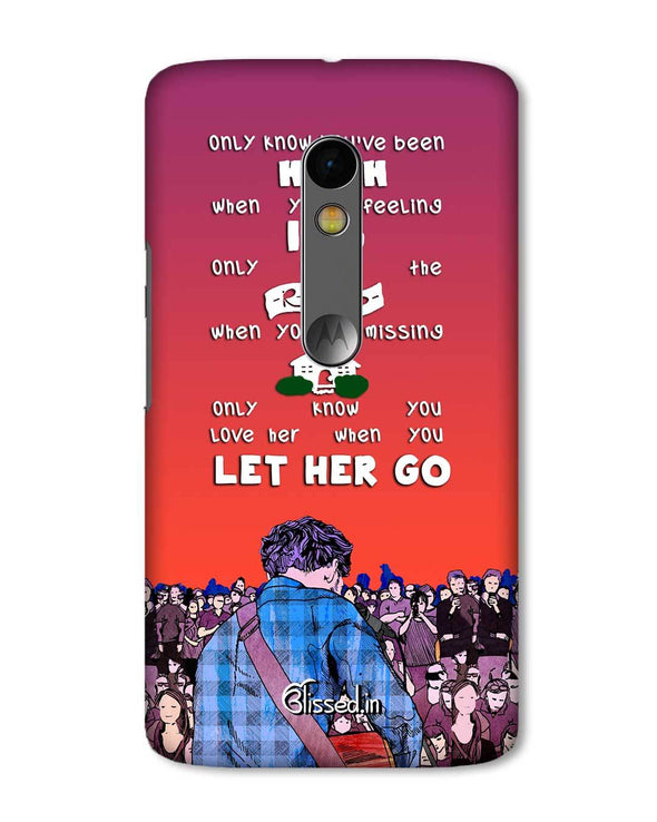 Let Her Go | Motorola X Play Phone Case