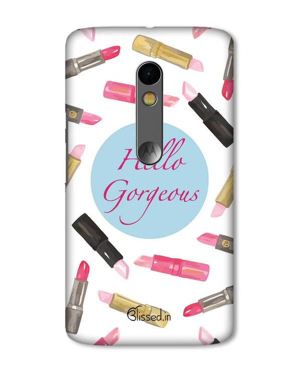 Hello Gorgeous | Motorola X Play Phone Case