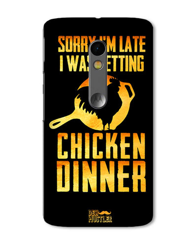 sorr i'm late, I was getting chicken Dinner | Motorola X Play Phone Case