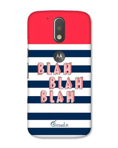 BLAH BLAH BLAH | Motorola Moto G (4 plus) Phone Case