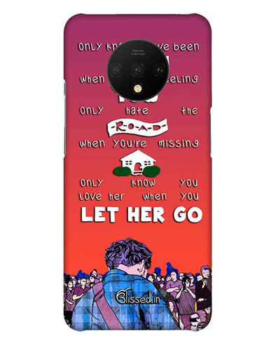 Let Her Go | OnePlus 7T Phone Case