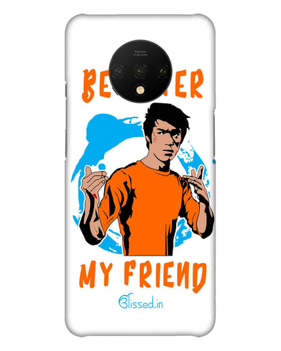 Be Water My Friend | OnePlus 7T Phone Case