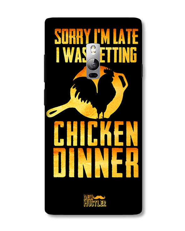sorry i'm late, I was getting chicken Dinner |  OnePlus 2 Phone Case
