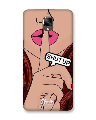 Shut Up | OnePlus 3T Phone Case