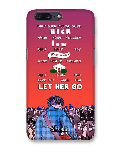 Let Her Go | OnePlus 5 Phone Case