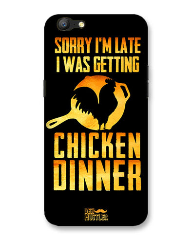 sorr i'm late, I was getting chicken Dinner |  Oppo A57  Phone Case