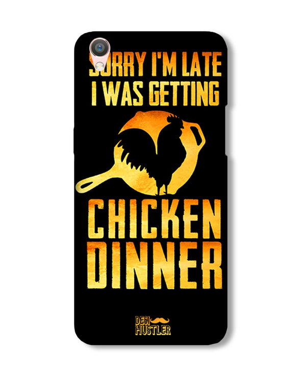 sorr i'm late, I was getting chicken Dinner | Oppo F1 Plus  Phone Case