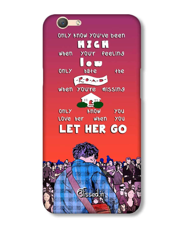 Let Her Go | Oppo F1 S Phone Case