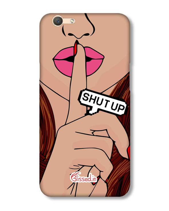 Shut Up | Oppo F1 S Phone Case