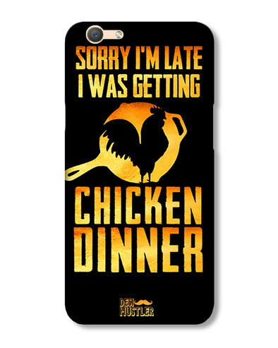 sorr i'm late, I was getting chicken Dinner | Oppo F1 S Phone Case