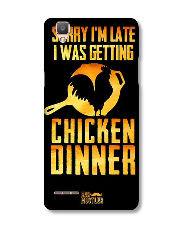 sorr i'm late, I was getting chicken Dinner |  Oppo F1  Phone Case