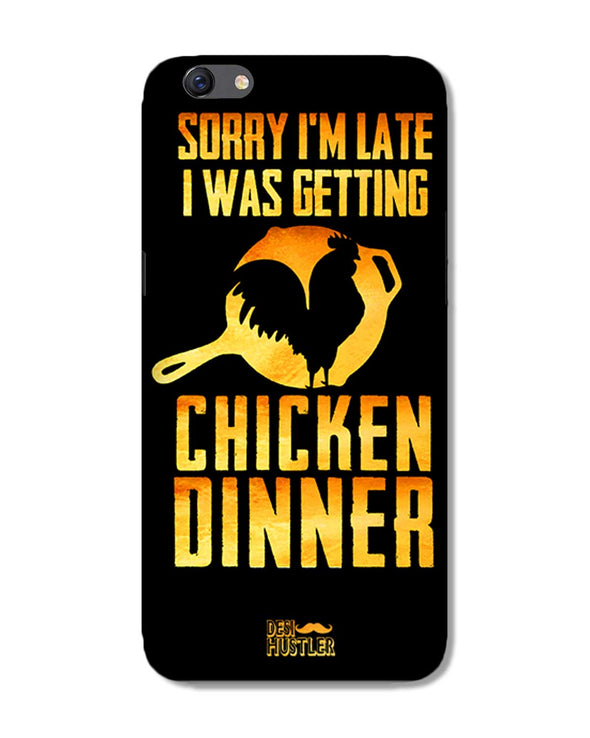 sorr i'm late, I was getting chicken Dinner | Oppo F3 Plus  Phone Case