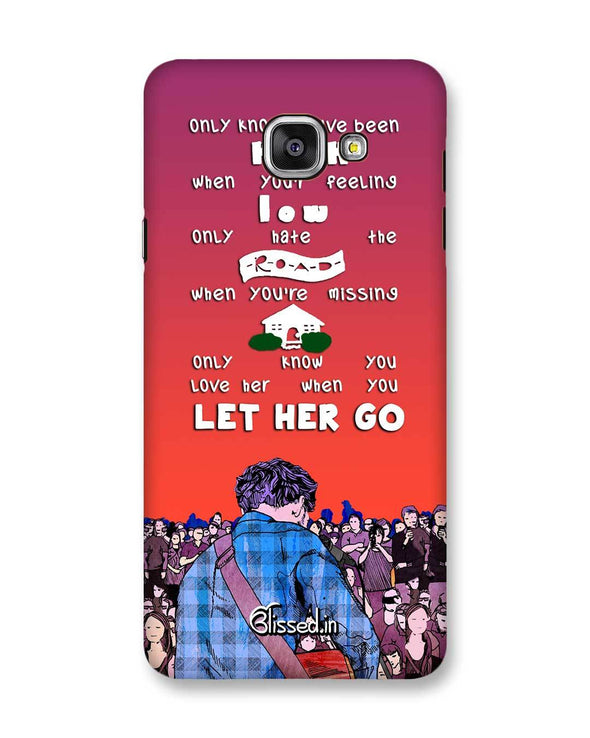 Let Her Go | Samsung Galaxy A7 (2016) Phone Case