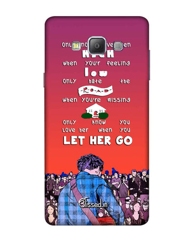 Let Her Go | Samsung Galaxy A7 Phone Case
