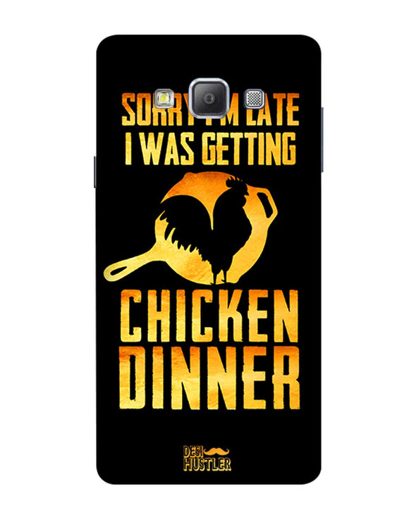 sorr i'm late, I was getting chicken Dinner | Samsung Galaxy A7 Phone Case