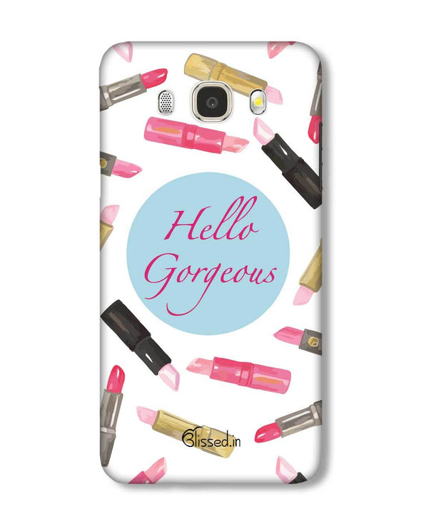 Hello Gorgeous | Samsung Galaxy J5 (2016) Phone Case