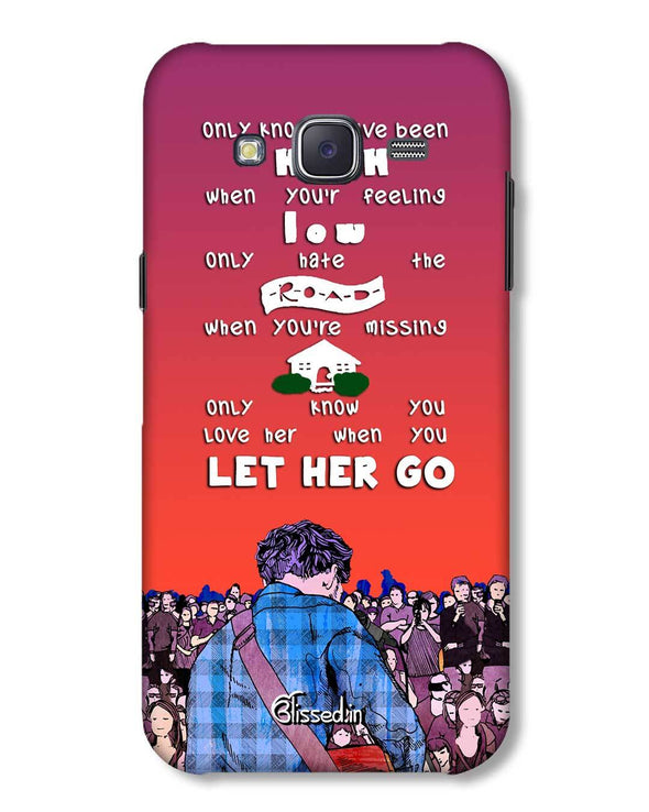Let Her Go | Samsung Galaxy J5 Phone Case