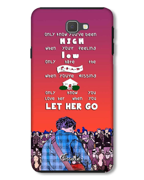 Let Her Go | Samsung Galaxy J7 Prime Phone Case