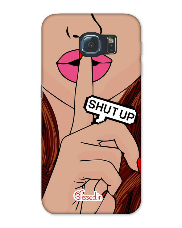Shut Up | Samsung Galaxy Note S6 Phone Case