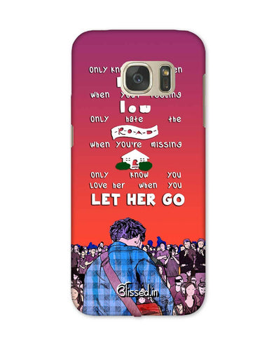 Let Her Go | Samsung Galaxy Note S7 Phone Case