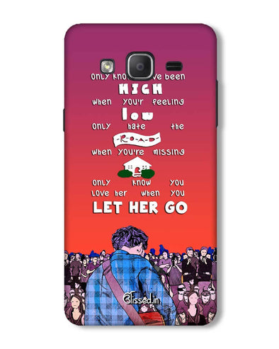 Let Her Go | Samsung Galaxy ON 7 Phone Case