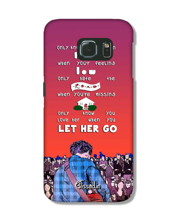 Let Her Go | Samsung Galaxy S6 Edge Phone Case