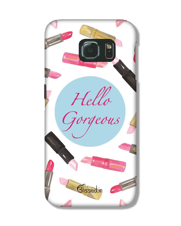Hello Gorgeous | Samsung Galaxy S6 Edge Phone Case